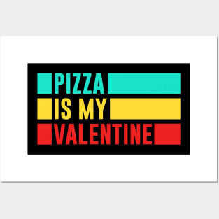 Pizza Is My Valentine Posters and Art